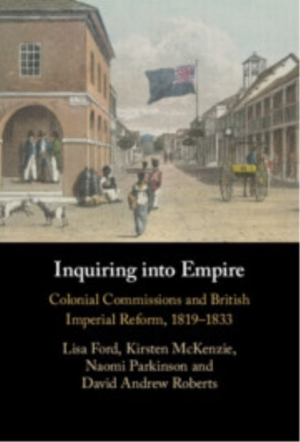 Inquiring Into Empire Colonial Commissions and British Imper