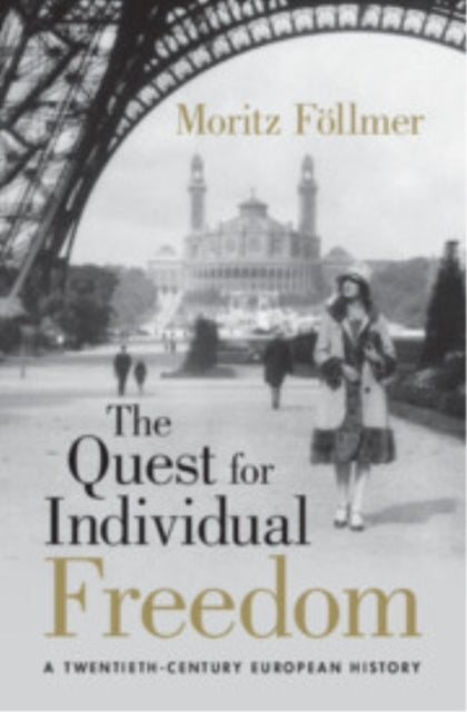 The Quest For Individual Freedom A Twentieth-Century Europea