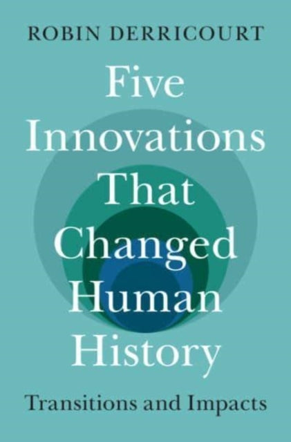 Five Innovations That Changed Human History Transitions And