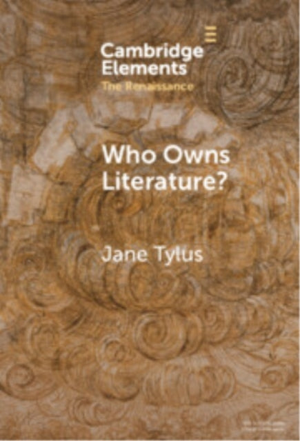 Who Owns Literature? Early Modernity'S Orphaned Texts