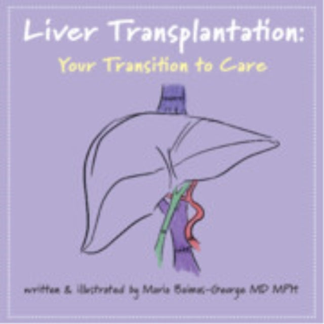 Liver Transplantation: Volume 5 Your Transition To Care