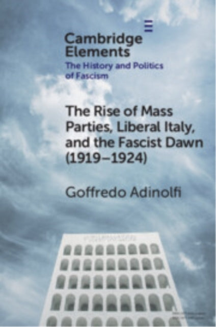 The Rise Of Mass Parties, Liberal Italy, And The Fascist Daw