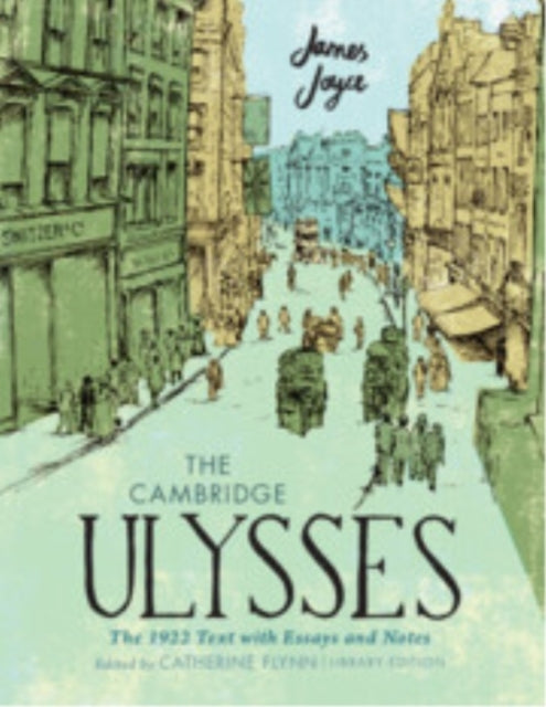 The Cambridge Ulysses: The 1922 Text With Essays and Notes L