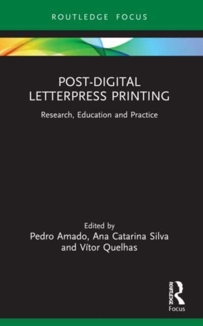 Post-Digital Letterpress Printing Research, Education And Pr