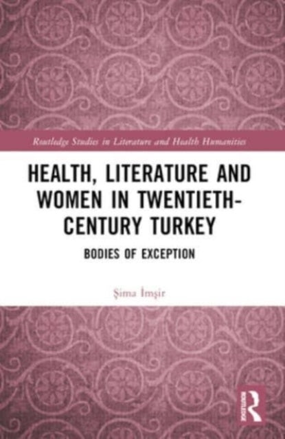 Health, Literature And Women In Twentieth-Century Turkey Bod