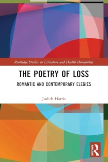The Poetry Of Loss Romantic And Contemporary Elegies