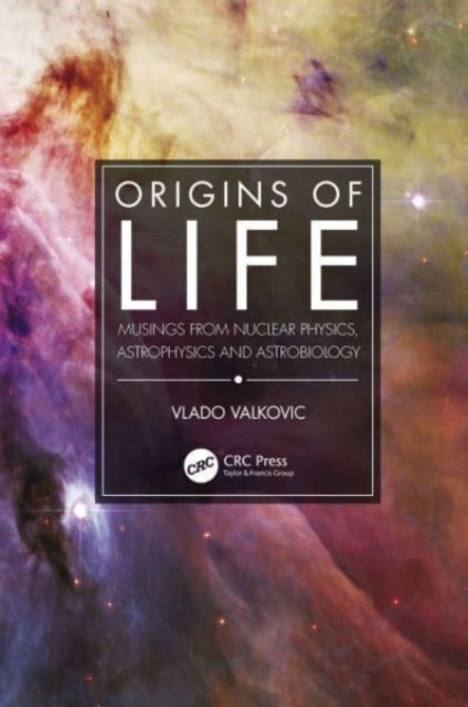 Origins Of Life Musings From Nuclear Physics, Astrophysics A