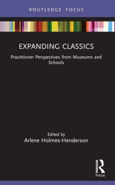 Expanding Classics Practitioner Perspectives From Museums An
