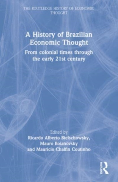A History Of Brazilian Economic Thought From Colonial Times