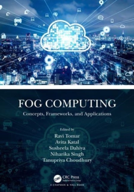 Fog Computing Concepts, Frameworks, And Applications