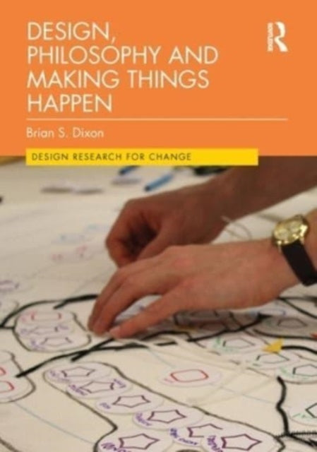 Design, Philosophy And Making Things Happen