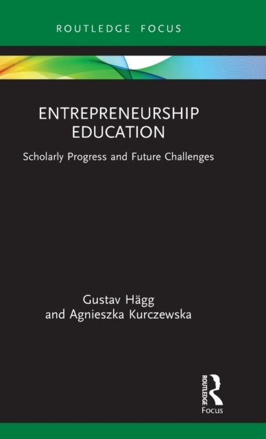 Entrepreneurship Education Scholarly Progress And Future Cha