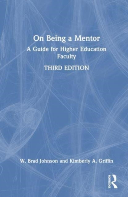 On Being A Mentor A Guide For Higher Education Faculty