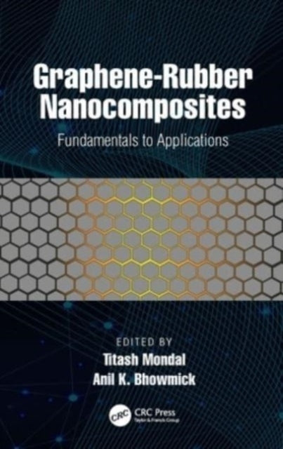 Graphene-Rubber Nanocomposites Fundamentals To Applications