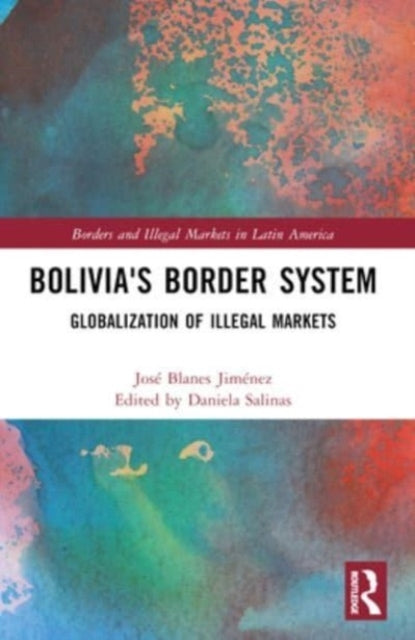 Bolivia'S Border System Globalization Of Illegal Markets