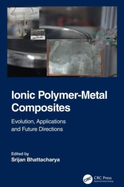 Ionic Polymer-Metal Composites Evolution, Application And Fu
