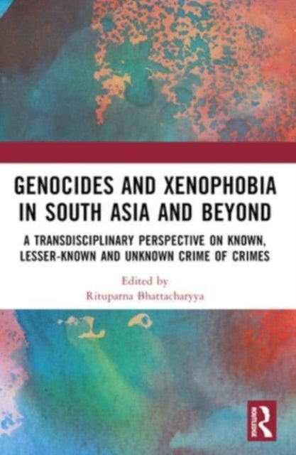 Genocides And Xenophobia In South Asia And Beyond A Transdis