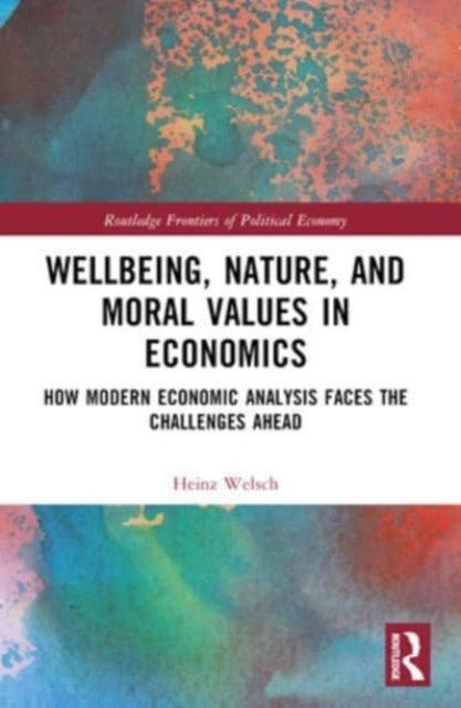 Wellbeing, Nature, And Moral Values In Economics How Modern