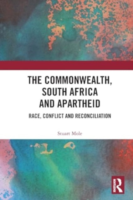 The Commonwealth, South Africa and Apartheid Race, Conflict