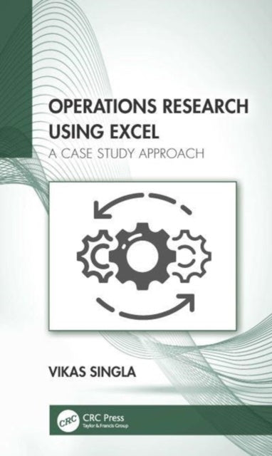 Operations Research Using Excel A Case Study Approach