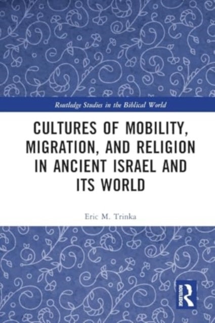 Cultures of Mobility, Migration, and Religion In Ancient Isr