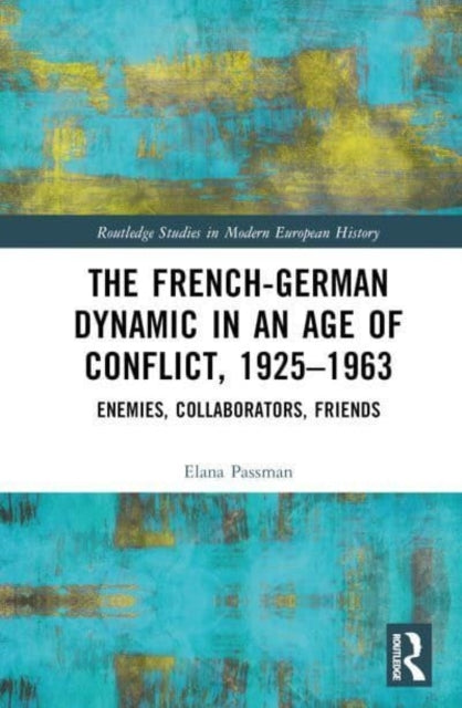 The French-German Dynamic In An Age Of Conflict, 1925–1963 E