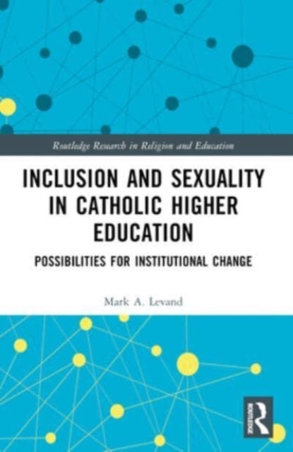 Inclusion and Sexuality In Catholic Higher Education Possibi
