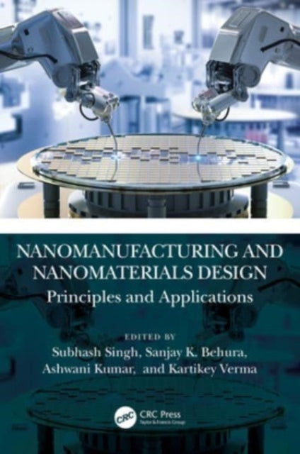 Nanomanufacturing and Nanomaterials Design Principles and Ap