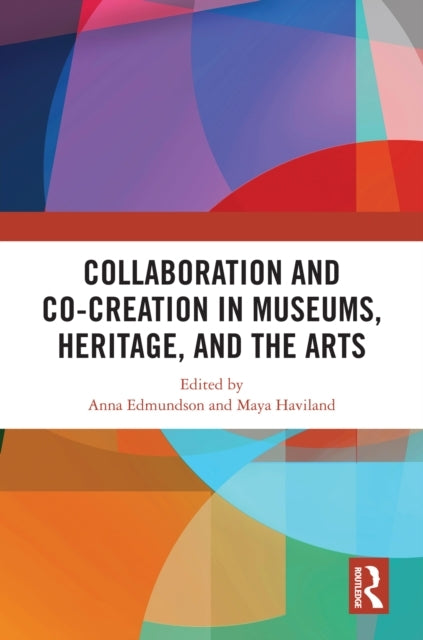 Collaboration and Co-Creation In Museums, Heritage, and The