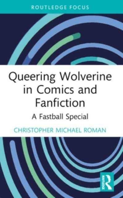 Queering Wolverine In Comics and Fanfiction A Fastball Speci