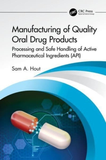 Manufacturing of Quality Oral Drug Products Processing and S