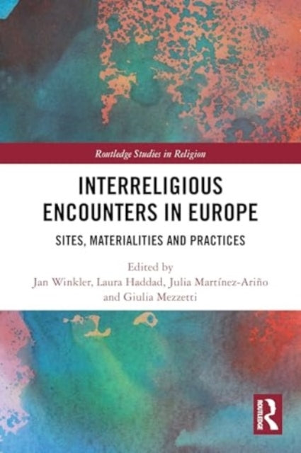 Interreligious Encounters In Europe Sites, Materialities and