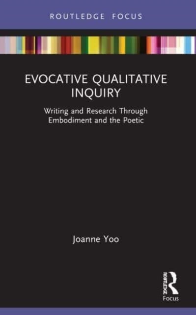 Evocative Qualitative Inquiry Writing and Research Through E