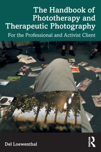 The Handbook of Phototherapy and Therapeutic Photographyfor