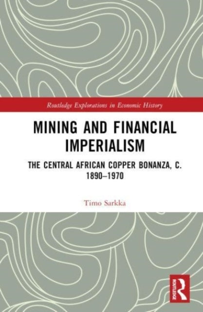 Mining And Financial Imperialism The Central African Copper