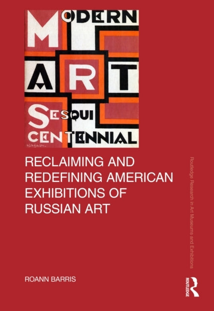 Reclaiming And Redefining American Exhibitions Of Russian Ar