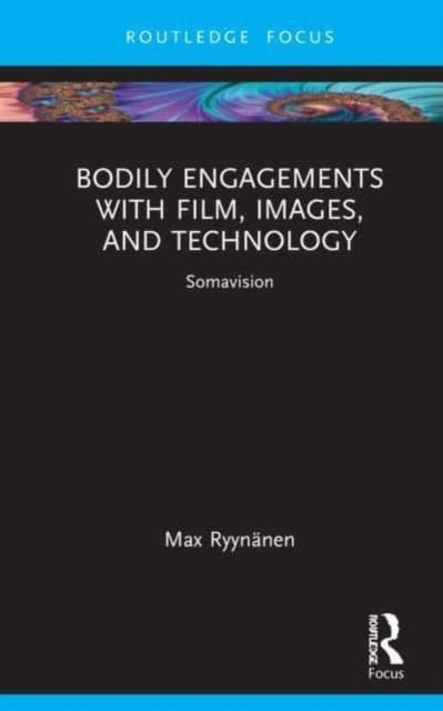 Bodily Engagements With Film, Images, and Technology Somavis