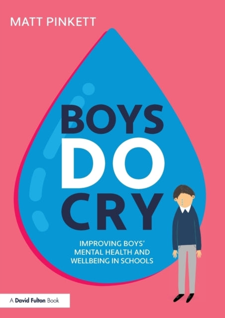 Boys Do Cry Improving Boys’ Mental Health and Wellbeing In S