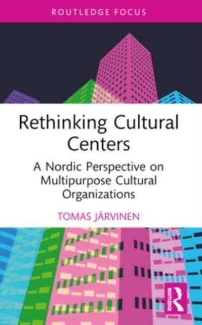 Rethinking Cultural Centers A Nordic Perspective On Multipur