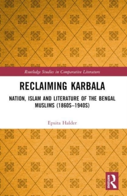 Reclaiming Karbala Nation, Islam and Literature of The Benga