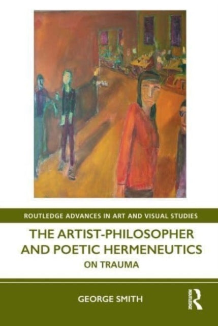 The Artist-Philosopher and Poetic Hermeneutics On Trauma