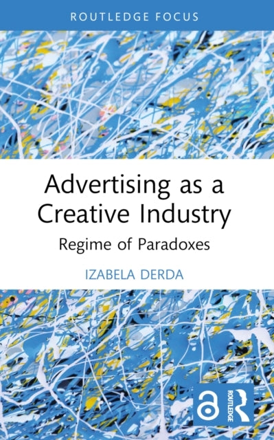 Advertising As A Creative Industry Regime Of Paradoxes