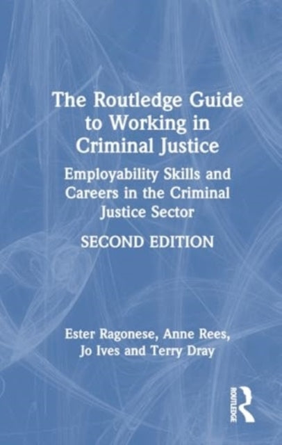 The Routledge Guide To Working In Criminal Justice Employabi