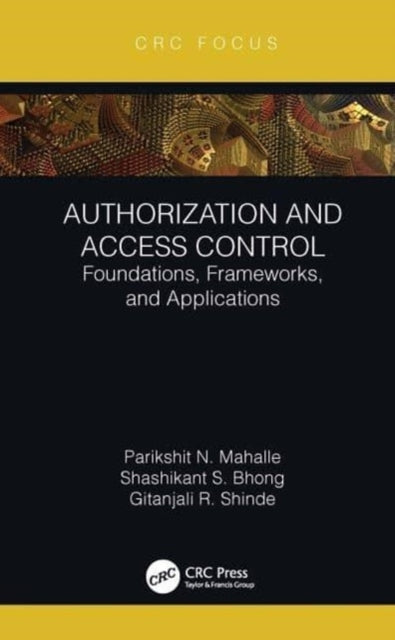 Authorization and Access Control Foundations, Frameworks, An