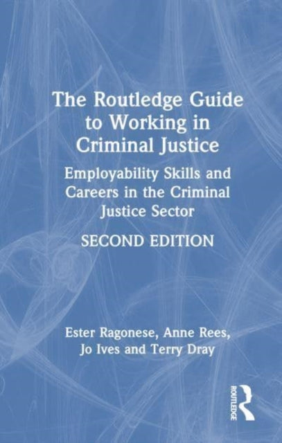 The Routledge Guide To Working In Criminal Justice Employabi
