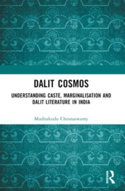 Dalit Cosmos Understanding Caste, Marginalisation and Dalit