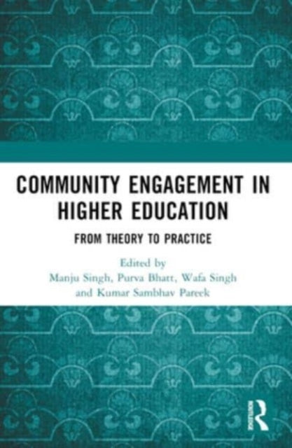 Community Engagement In Higher Education From Theory To Prac