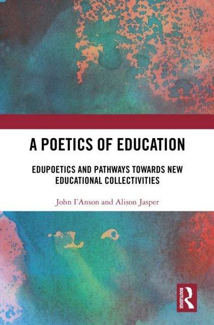 A Poetics Of Education Edupoetics And Pathways Towards New E