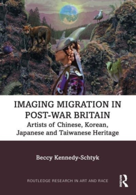 Imaging Migration In Post-War Britain Artists of Chinese, Ko