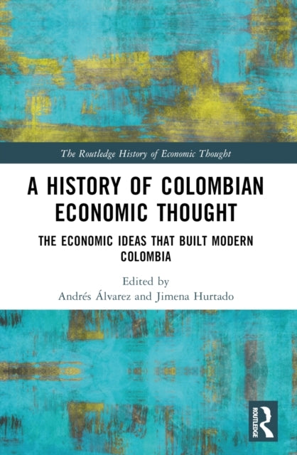 A History Of Colombian Economic Thought The Economic Ideas T